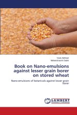 Book on Nano-emulsions against lesser grain borer on stored wheat