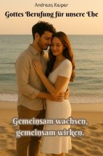 Gottes Berufung für unsere Ehe