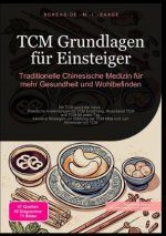 TCM Grundlagen für Einsteiger: Traditionelle Chinesische Medizin für mehr Gesundheit und Wohlbefinden