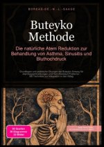 Buteyko Methode: Die natürliche Atem Reduktion zur Behandlung von Asthma, Sinusitis und Bluthochdruck
