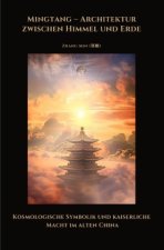 Mingtang - Architektur zwischen Himmel und Erde