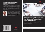 The New Legal Framework for Science, Technology and Innovation: