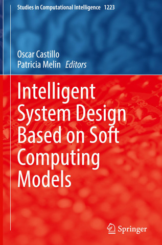 Intelligent System Design Based on Soft Computing Models