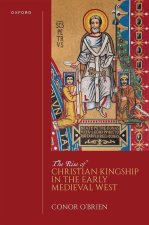 Rise of Christian Kingship in the Early Medieval West