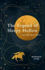 Legend of Sleepy Hollow and other short stories (Legend Classics)