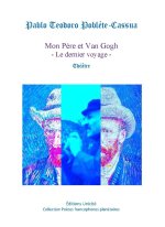 Mon Père et Van Gogh - Le dernier voyage -
