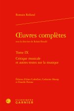 Oeuvres complètes. tome ix - critique musicale et autres textes sur la musique