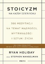 Stoicyzm na każdy dzień roku. 366 medytacji na temat mądrości, wytrwałości i sztuki życia