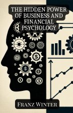 hidden power of business and financial psychology