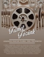 Filmet főzünk - Legendás magyar filmek, ízes történetek