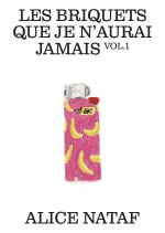 Les briquets que je n'aurai jamais – Vol. 1