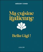 Ma  cuisine italienne - Bella Gigi !