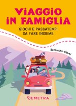 Viaggio in famiglia. Giochi e passatempi da fare in macchina