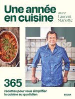 Une année en cuisine avec Laurent Mariotte - 365 façons de réinventer votre cuisine au quotidien