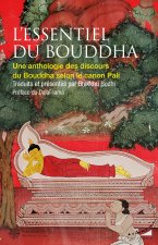 L'essentiel du Bouddha - Une anthologie des discours du Bouddha selon le canon Pali