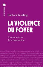 La Violence du foyer. Formes intimes de la domination