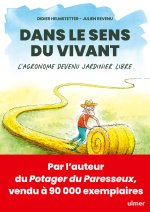 Dans le sens du vivant - Un agronome devenu jardinier libre