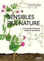 Sensibles par nature - La vie invisible des plantes révélées par les sciences