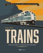 La grande histoire des Trains - Des locomotives aux TGV sur les voies ferrées du monde