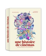Une histoire de cinémas - 130 ans de fabrique de rêves