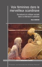 VOIX FEMININES DANS LE MERVEILLEUX SCANDINAVE. SURNATUREL ET CRITIQUE SOCIALE DANS LA LITTERATURE SU
