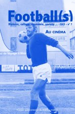 FOOTBALL(S). HISTOIRE, CULTURE, ECONOMIE, SOCIETE - NO 7.