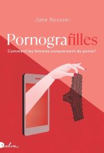 Pornografilles - Enquête sur la consommation porno par les femmes