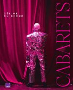 Cabarets - Plumes, paillettes et provocations