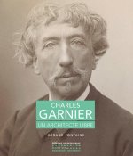 Charles Garnier - Un architecture en six actes
