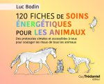 120 fiches de soins énergétiques pour les animaux