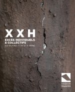XXH, excès individuels et collectifs, 100 ouvres à vif et à vivre