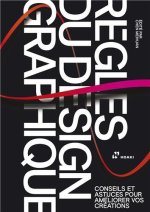 Les REgles Du Design Graphique, Conseils Et Astuces Pour AmEliorer Vos CrEations /franCais