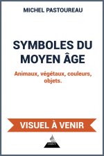Symboles du Moyen Âge - Animaux, végétaux, couleurs, objets.