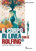 corpo in linea con il Rolfing®. Esercizi per migliorare la postura