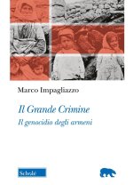 Grande Crimine. Il genocidio degli armeni