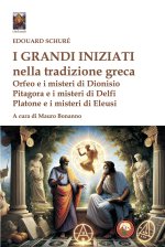 grandi iniziati nella tradizione greca. Orfeo e i misteri di Dionisio; Pitagora e i misteri di Delfi; Platone e i misteri di Eleusi