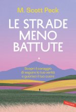 strade meno battute. Scopri il coraggio di seguire la tua verità e guarisci il tuo cuore