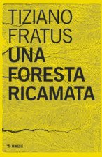 foresta ricamata. Parole scucite tra selve e silenzi