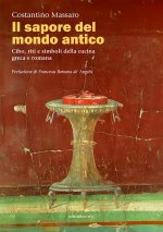 sapore del mondo antico. Cibo, riti e simboli della cucina greca e romana