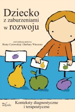 Dziecko z zaburzeniami w rozwoju konteksty diagnostyczne i terapeutyczne
