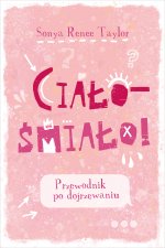 Ciało – śmiało! Przewodnik po dojrzewaniu