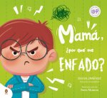 Mamá, żpor qué me enfado? / Mom, Why Do I Get So Mad?