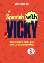Spanish With Vicky / Spanish with Vicky: Stop Being Such a Tourist and Finally Learn Espańol