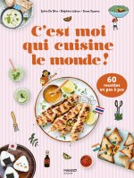 C'est moi qui cuisine !  60 recettes du monde