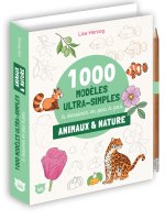 1000 modèles ultra simples à dessiner en pas à pas - Animaux & nature