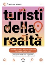 Turisti della realtà. Come il mondo finì per diventare un contenuto social