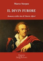 divin furore. Romanzo della vita di Vittorio Alfieri