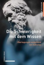 Die Schwierigkeit mit dem Wissen: Uberlegungen ausgehend von Sokrates