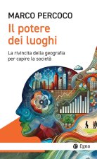 potere dei luoghi. La rivincita della geografia per capire la società