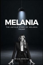 The Untold Story of Melania Trump